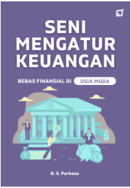 Seni Mengatur Keuangan; Bebas Finansial di Usia Muda